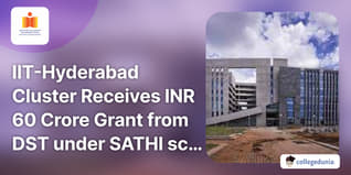 IIT Hyderabad Cluster Receives INR 60 Crore Grant from DST under SATHI scheme